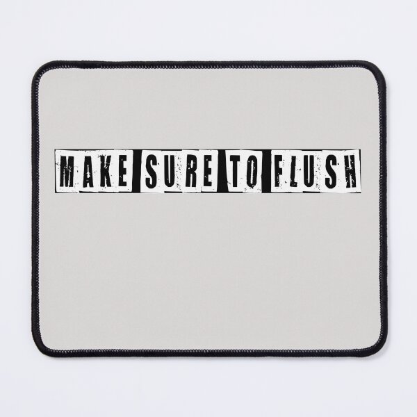 Item preview, Make Sure To Flush  designed and sold by HiddenStar02.