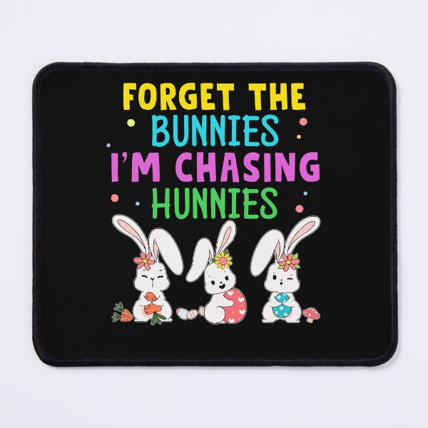 Item preview, Easter Forget The Bunnies I'm Chasing Hunnies designed and sold by oswaldcoccoh.