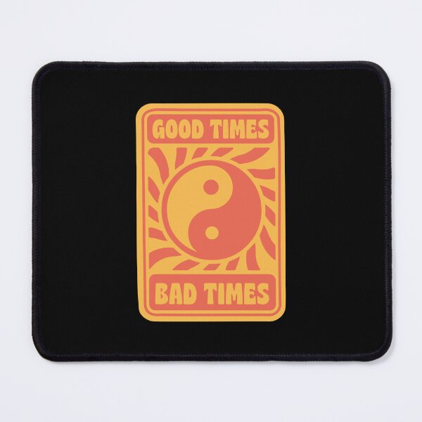 Item preview, GOOD TIMES BAD TIMES designed and sold by asymmetrickid.