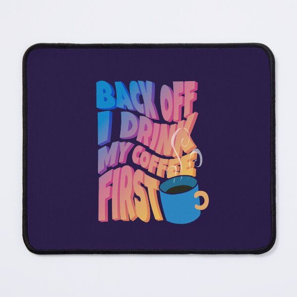 Item preview, Back Off i drink my coffee first designed and sold by StayWokeKings.