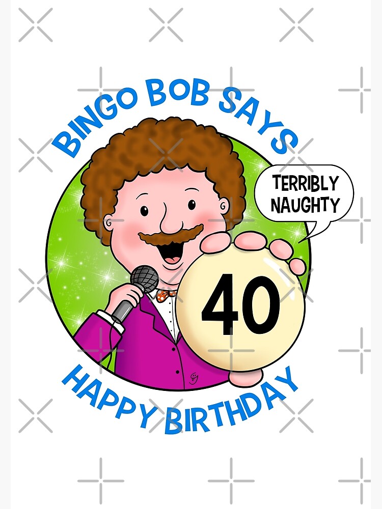"Bingo Bob 40" Poster for Sale by GarryVaux Redbubble