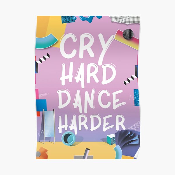 Cry Hard Dance Harder Poster