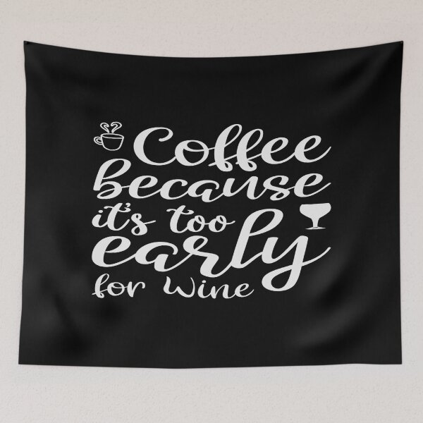 Item preview, Coffee because it_s too early for wine designed and sold by phassystore.