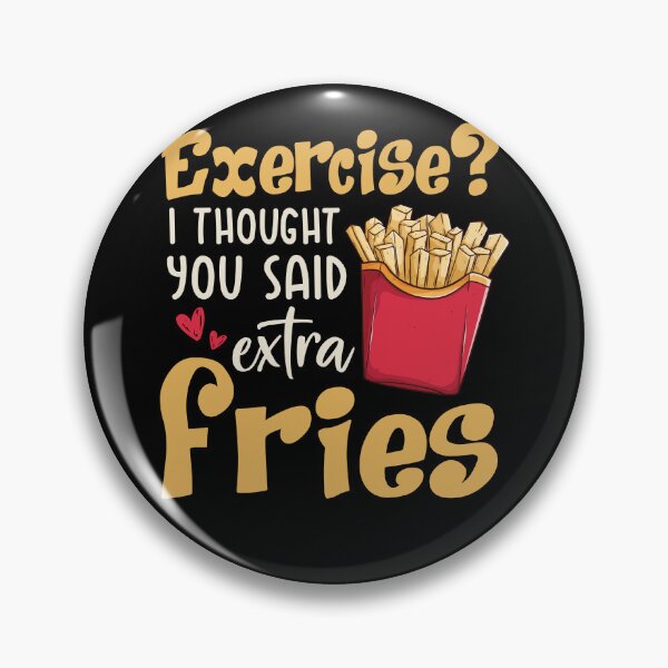 Item preview, Exercise I Thought You Said Extra Fries designed and sold by kibbeegaddisi.