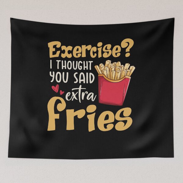Item preview, Exercise I Thought You Said Extra Fries designed and sold by kibbeegaddisi.