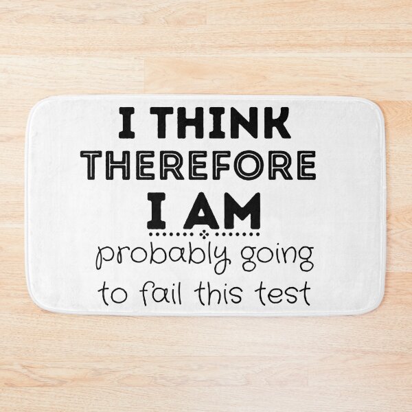 Item preview, Funny I Think Therefore I Am Probably Going to Fail This Test - Philosophy designed and sold by CreativNode.