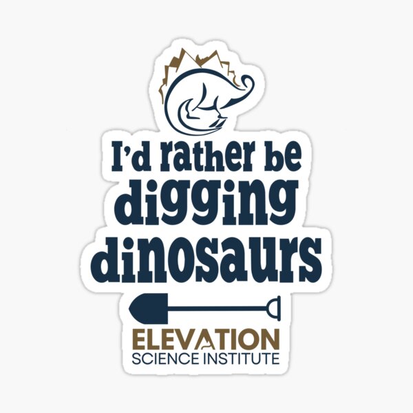 I'd Rather Be Digging Dinosaurs Sticker