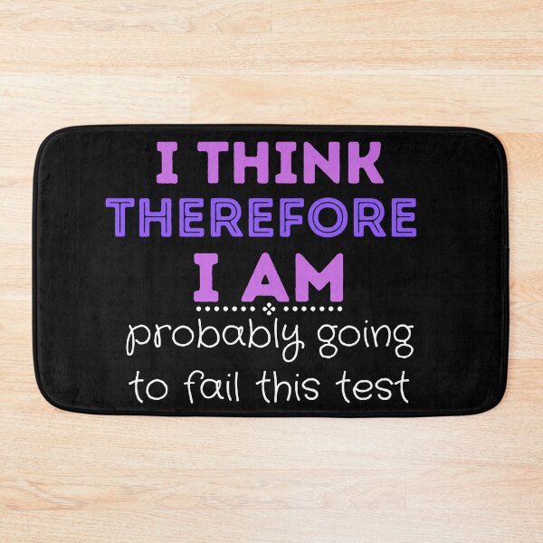 Item preview, Funny I Think Therefore I Am Probably Going to Fail This Test - Philosophy designed and sold by CreativNode.