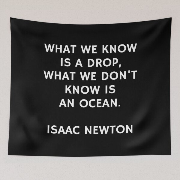 Item preview, What we know is a drop - what we don't know is an ocean - Newton designed and sold by Inspirationmotivation.