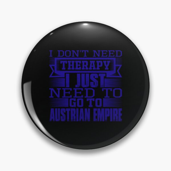 Item preview, I Don’t Need Therapy I Just Need to Go to Austrian Empire designed and sold by TajfunX.