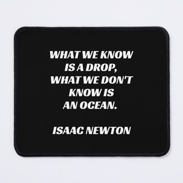 Item preview, What we know is a drop - what we don't know is an ocean - Isaac Newton quote designed and sold by Inspirationmotivation.