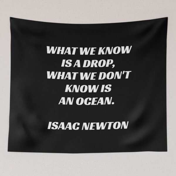 Item preview, What we know is a drop - what we don't know is an ocean - Isaac Newton quote designed and sold by Inspirationmotivation.