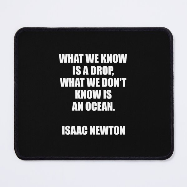 Item preview, What we know is a drop - what we don't know is an ocean - Isaac Newton designed and sold by Inspirationmotivation.