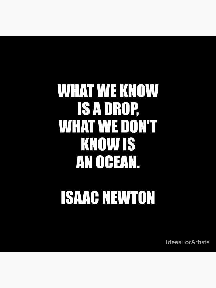 What We Know Is A Drop What We Dont Know Is An Ocean Isaac Newton Poster For Sale By 4656