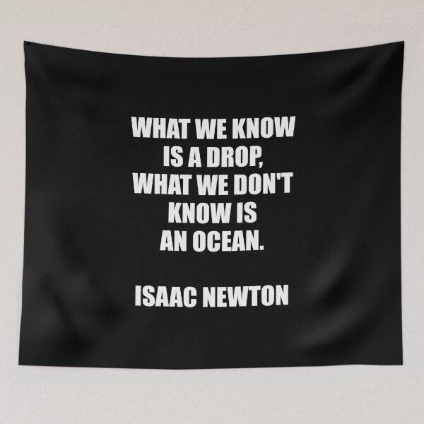 Item preview,  What we know is a drop - what we don't know is an ocean - Isaac Newton designed and sold by Inspirationmotivation.