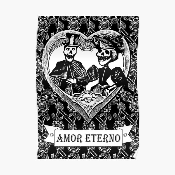Amor Eterno | Eternal Love | Day of the Dead | Dia de los Muertos | Skulls and Skeletons | Vintage Skulls | Vintage Skeletons | Black and White | Poster