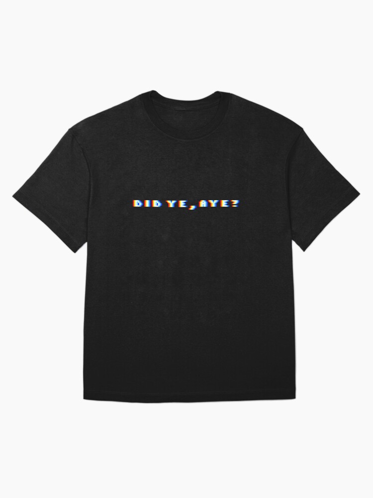 Thumbnail 3 of 7, Oversized T-Shirt, Did Ye, Aye? (Pixel blur) designed and sold by TheRandomFactor.