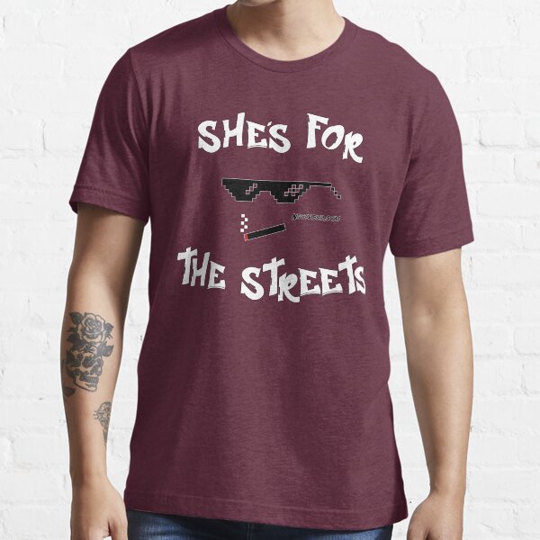 She's for the Streets Essential T-Shirt