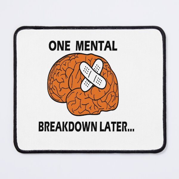 Item preview, One Mental Breakdown Later  designed and sold by idealfoud.