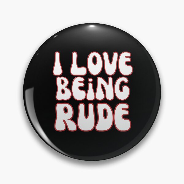Item preview, I Love Being Rude designed and sold by Wehavefun.