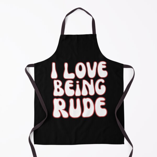 Item preview, I Love Being Rude designed and sold by Wehavefun.