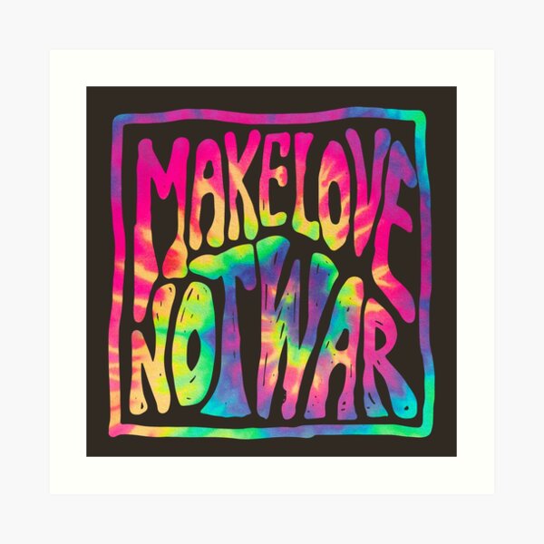 Make Love Not War ~ Tie Dye Art Print