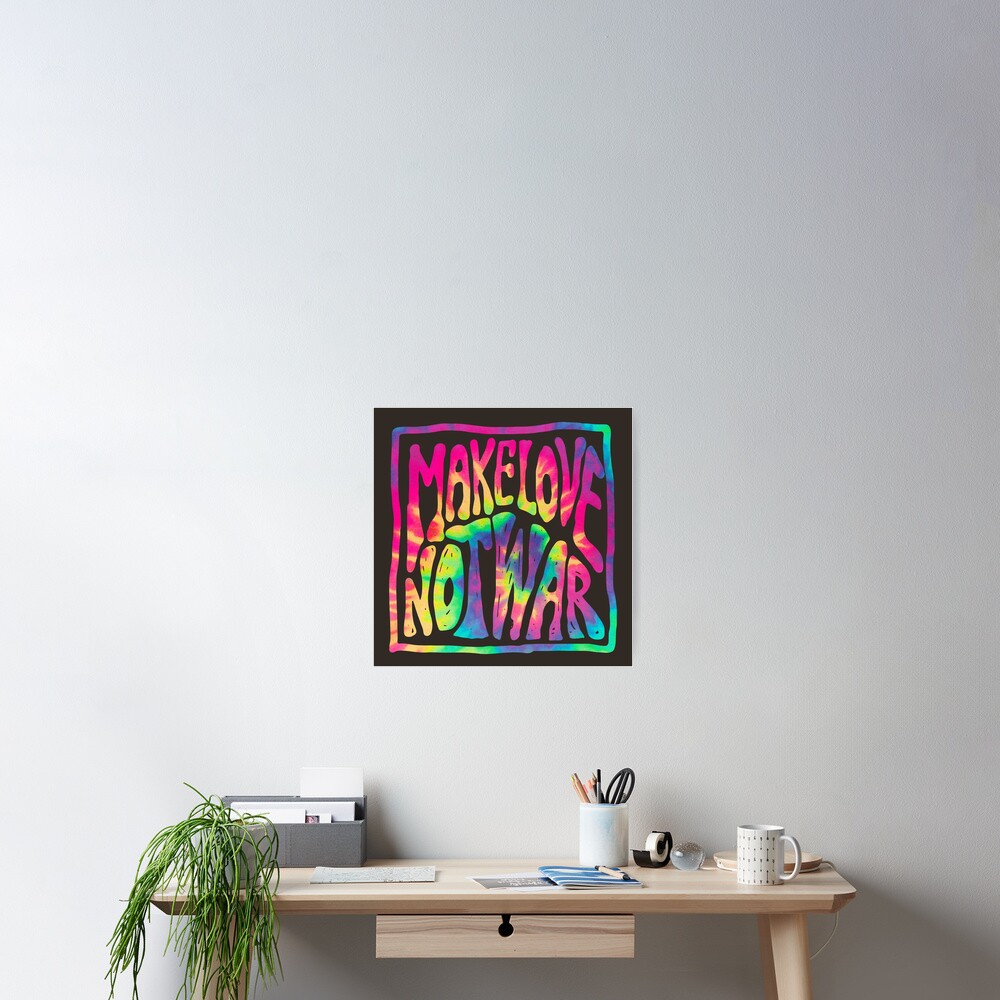 Make Love Not War ~ Tie Dye Poster
