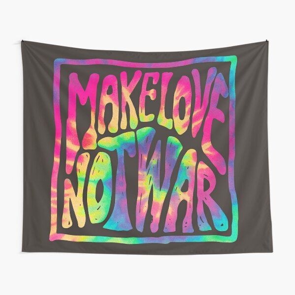 Make Love Not War ~ Tie Dye Tapestry