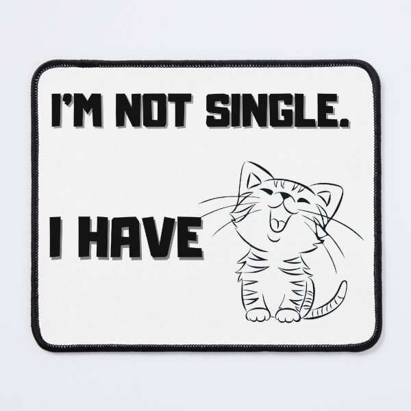 Item preview, I'm not single. I have cats designed and sold by Amadej.