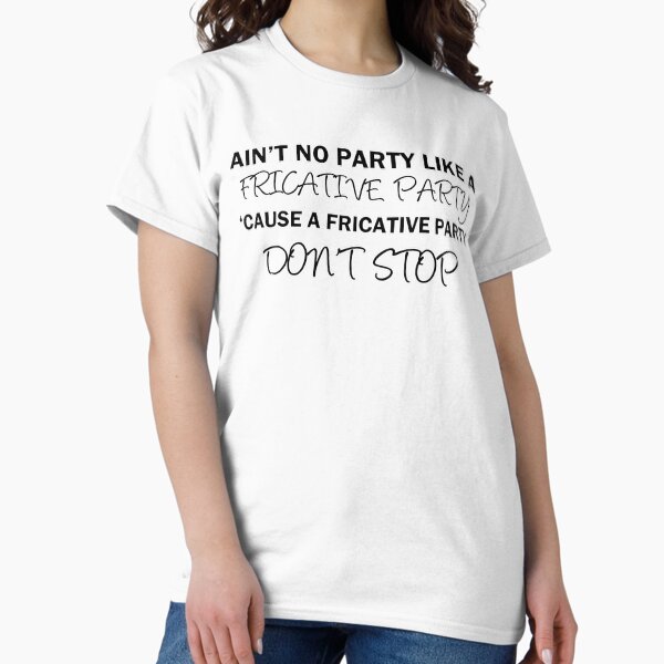 Item preview, A Fricative Party Don't Stop | Linguistics designed and sold by gembers.