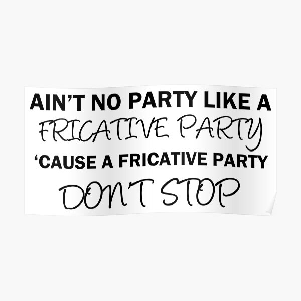 A Fricative Party Don't Stop | Linguistics Poster