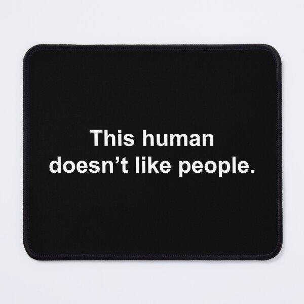 Item preview, This human doesn't like people designed and sold by Family-Shop.