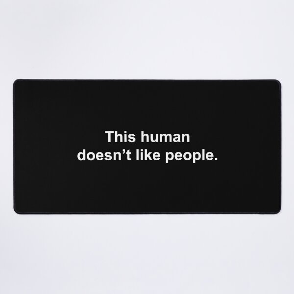 Item preview, This human doesn't like people designed and sold by Family-Shop.