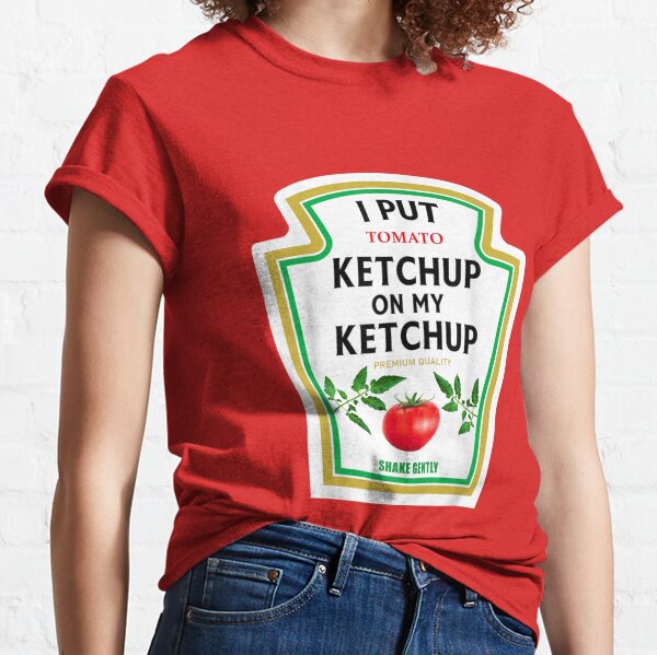 I Put Tomato Ketchup On My Ketchup New Funny Halloween Classic T-Shirt