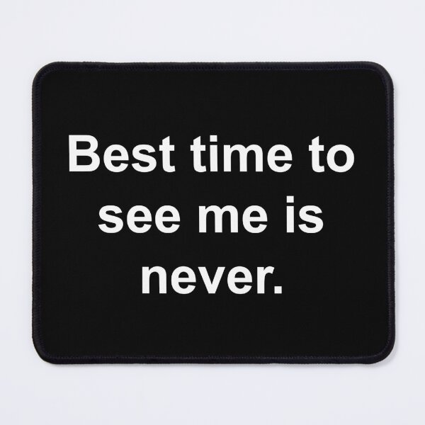 Item preview, Best time to see me is never designed and sold by Family-Shop.
