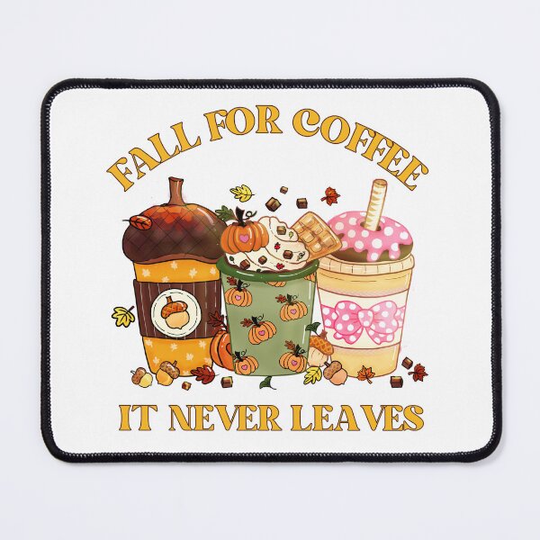 Item preview, Fall For Coffee It Never Leaves - Funny Autumn Pun designed and sold by kash1mera.