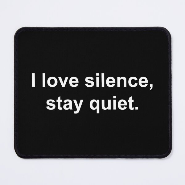 Item preview, I love silence, stay quiet designed and sold by Family-Shop.