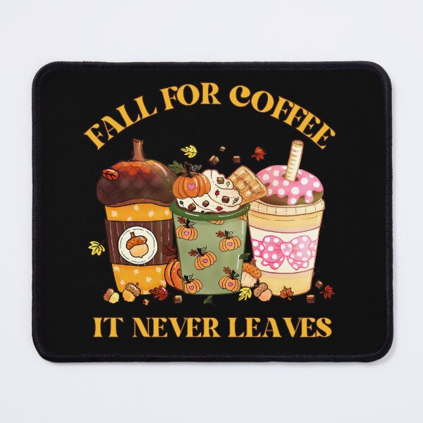 Item preview, Fall For Coffee It Never Leaves - Funny Autumn Pun designed and sold by kash1mera.