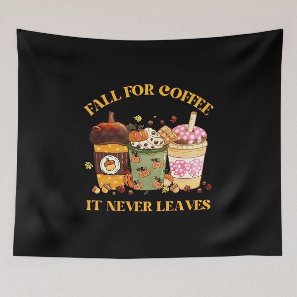 Item preview, Fall For Coffee It Never Leaves - Funny Autumn Pun designed and sold by kash1mera.