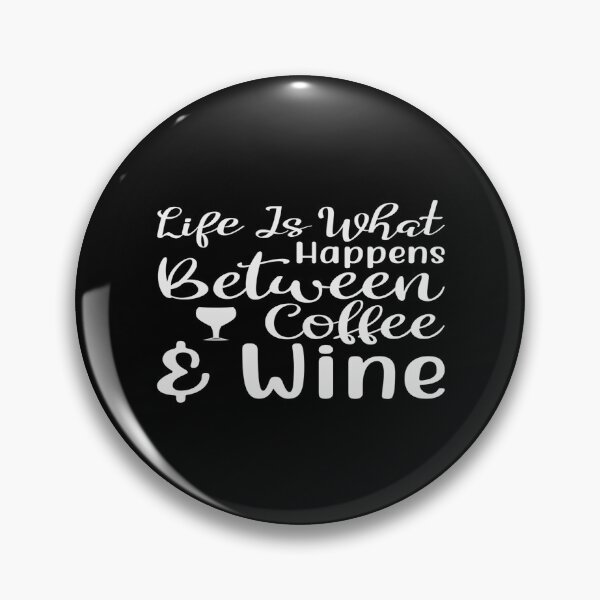 Item preview, Life Is What Happens Between Coffee and Wine designed and sold by phassystore.
