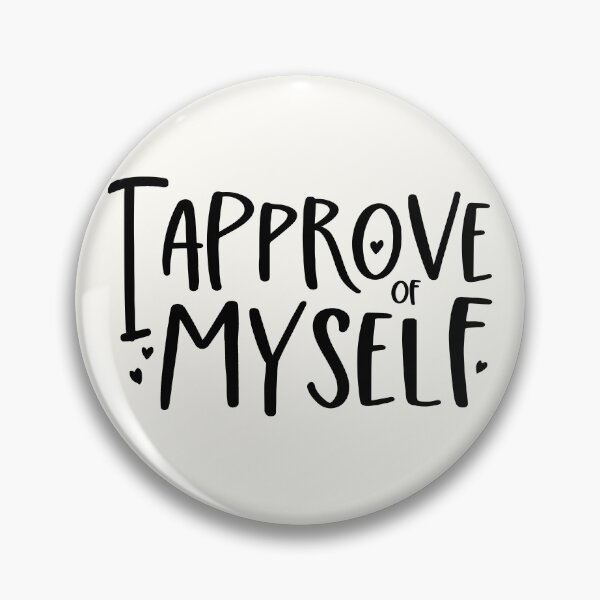 Item preview, I Approve of Myself designed and sold by GrimButterfly.