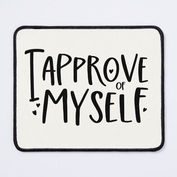Item preview, I Approve of Myself designed and sold by GrimButterfly.