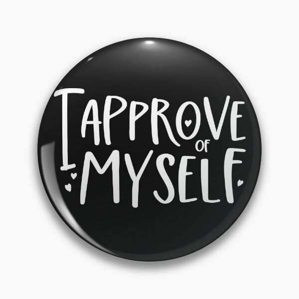 Item preview, I Approve of Myself designed and sold by GrimButterfly.
