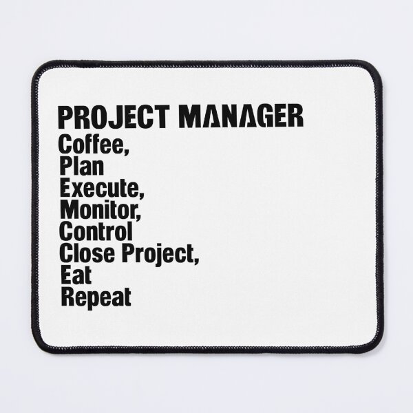 Item preview, Project Manager: Coffee, Plan, Execute, Monitor, Control, Close Project, Eat, Repeat, designed and sold by TeesYouWant.