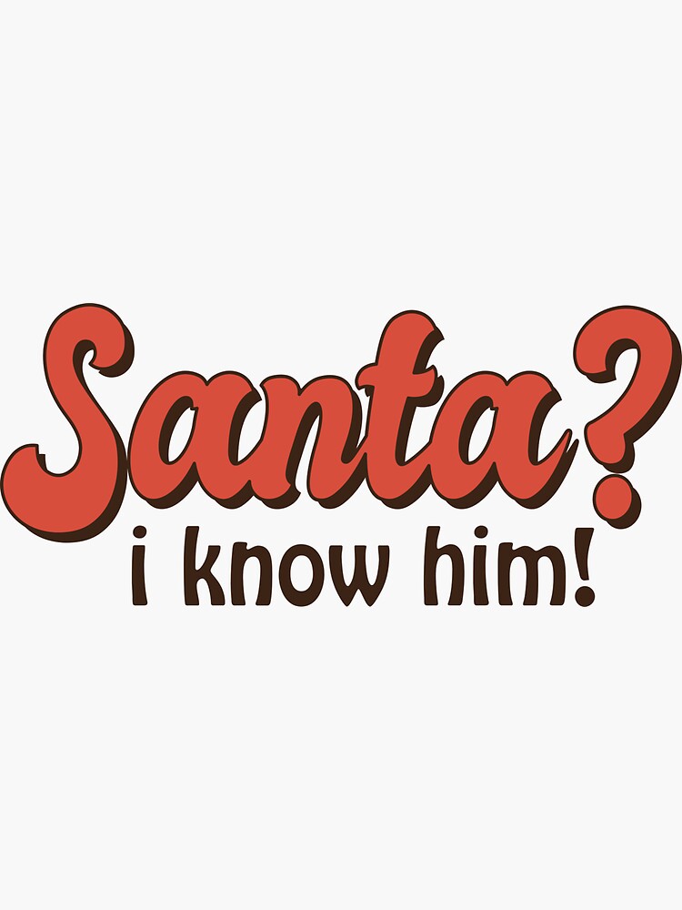 Santa I Know Him Funny Christmas Retro Logo Sticker For Sale By