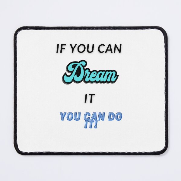 Item preview, If you can dream it you can do it designed and sold by HarriPaloma.