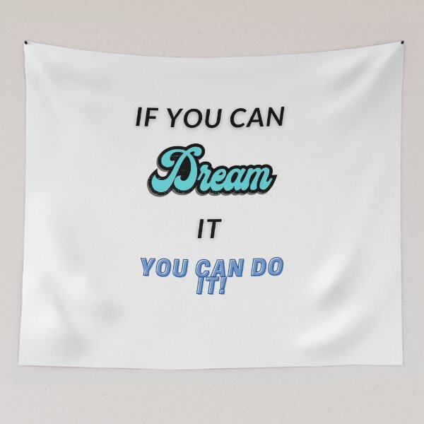 Item preview, If you can dream it you can do it designed and sold by HarriPaloma.