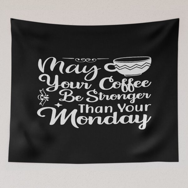 Item preview, May Your Coffee Be Stronger Than Your Monday designed and sold by phassystore.