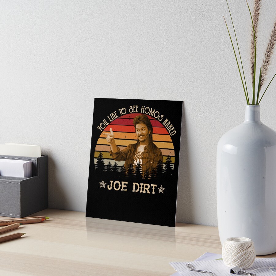 Joe Dirt You Like To See Homos Naked "Joe Dirt You Like to See Homos Naked Vintage" Art Board Print for Sale
