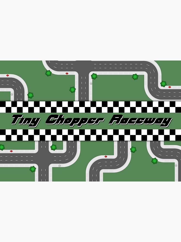 Tiny Chopper Raceway by Cheeseness